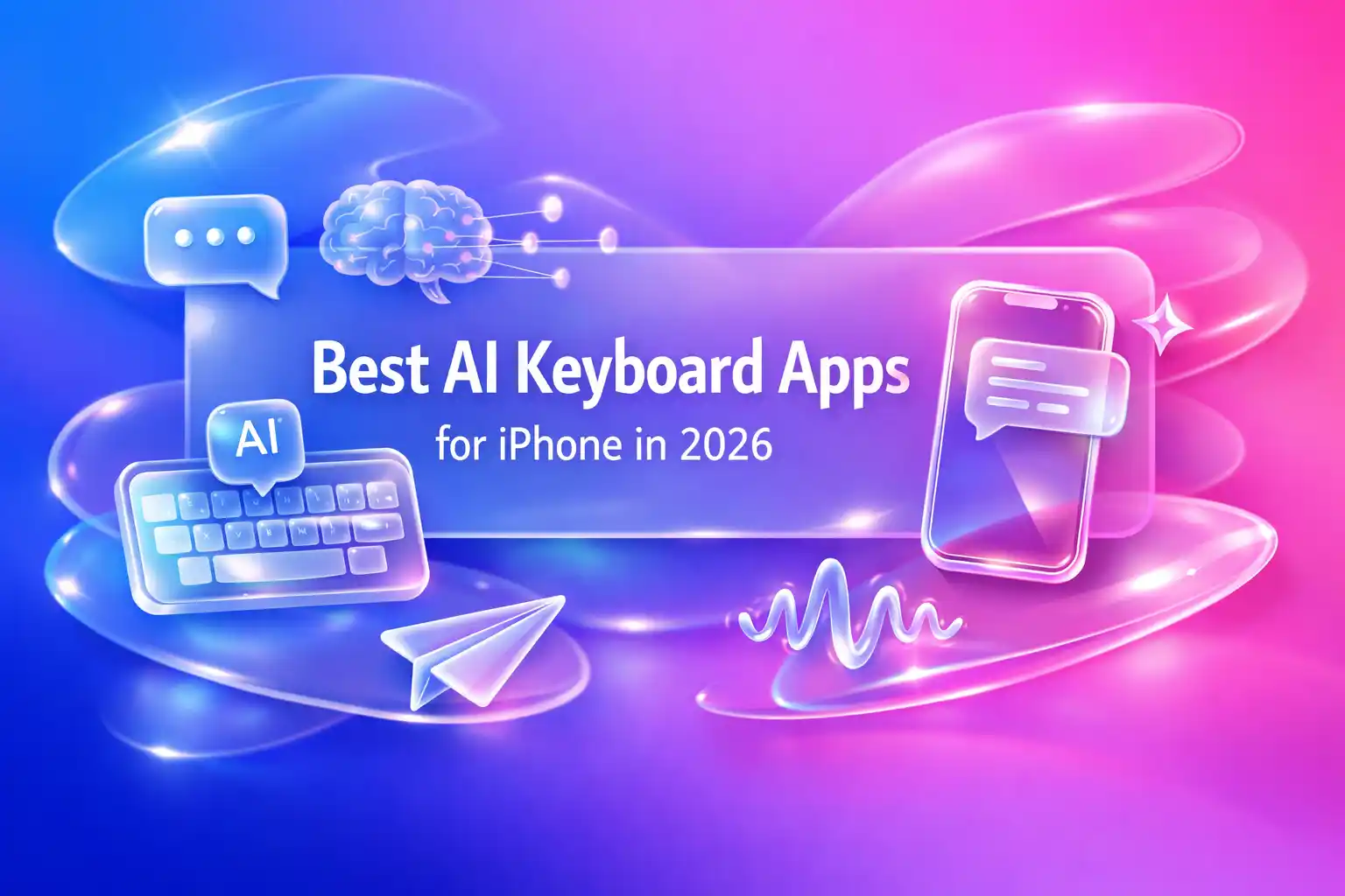 Featured image for article: Best AI Keyboard Apps for iPhone in 2026