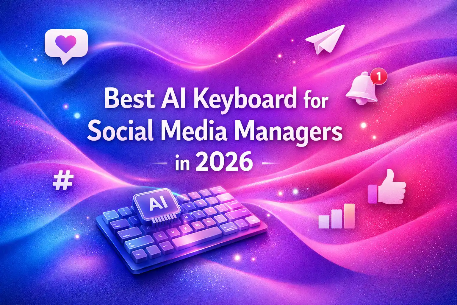 Best AI Keyboard for Social Media Managers in 2026