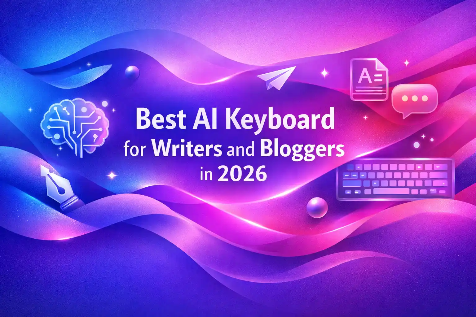 Best AI Keyboard for Writers and Bloggers in 2026