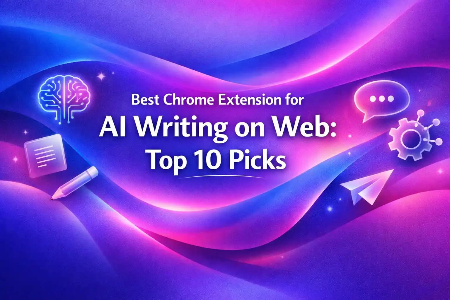 Best Chrome Extension for AI Writing on Web: Top 10 Picks