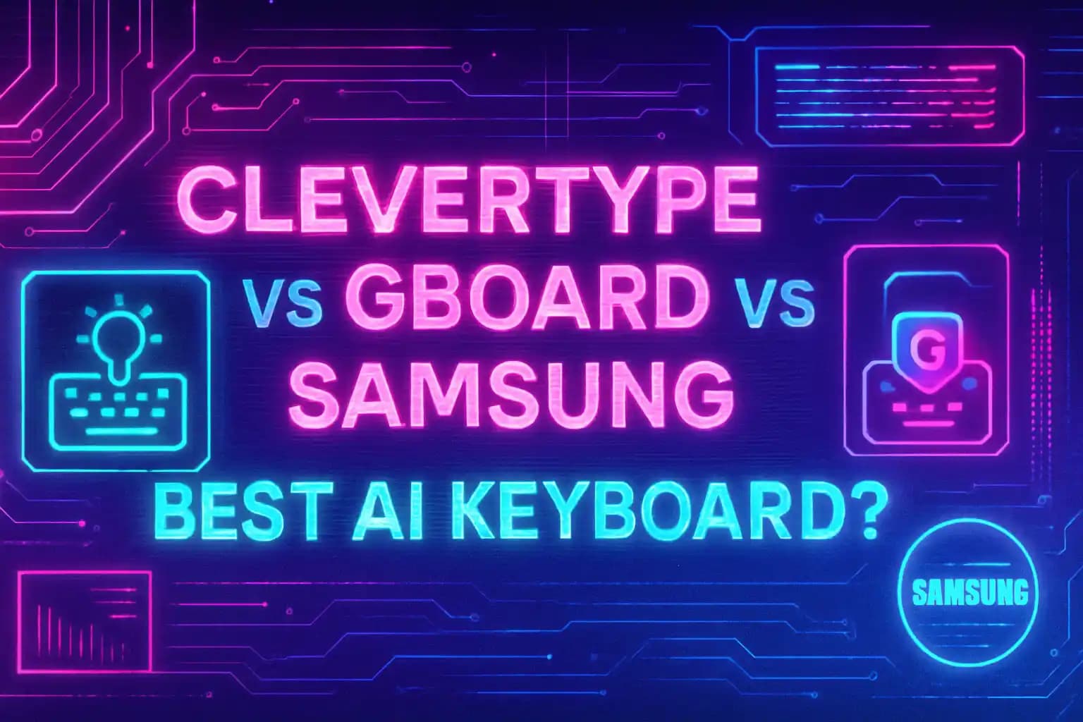 CleverType vs Gboard vs Samsung Keyboard Comparison