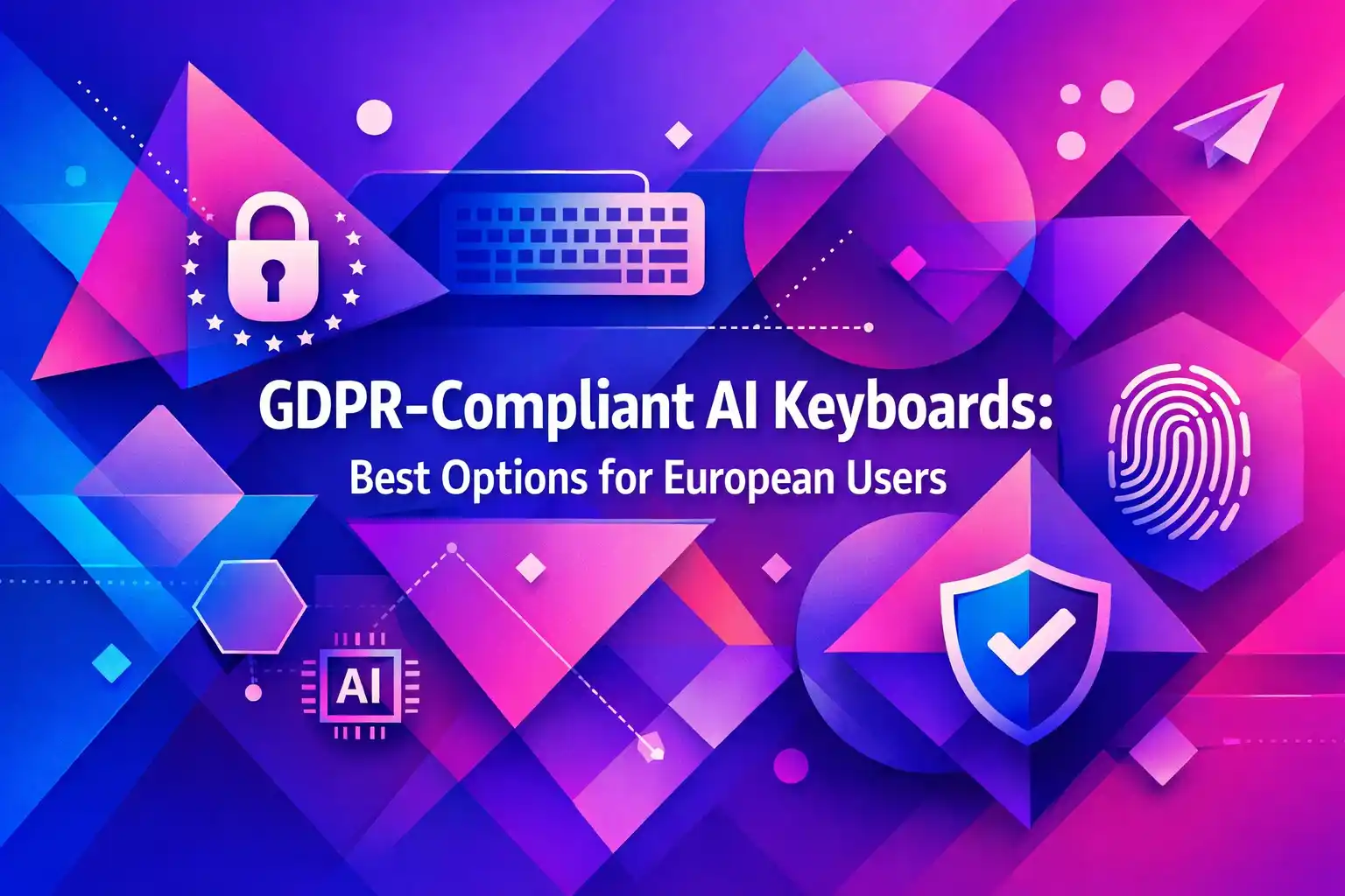 GDPR-Compliant AI Keyboards: Best Options for European Users