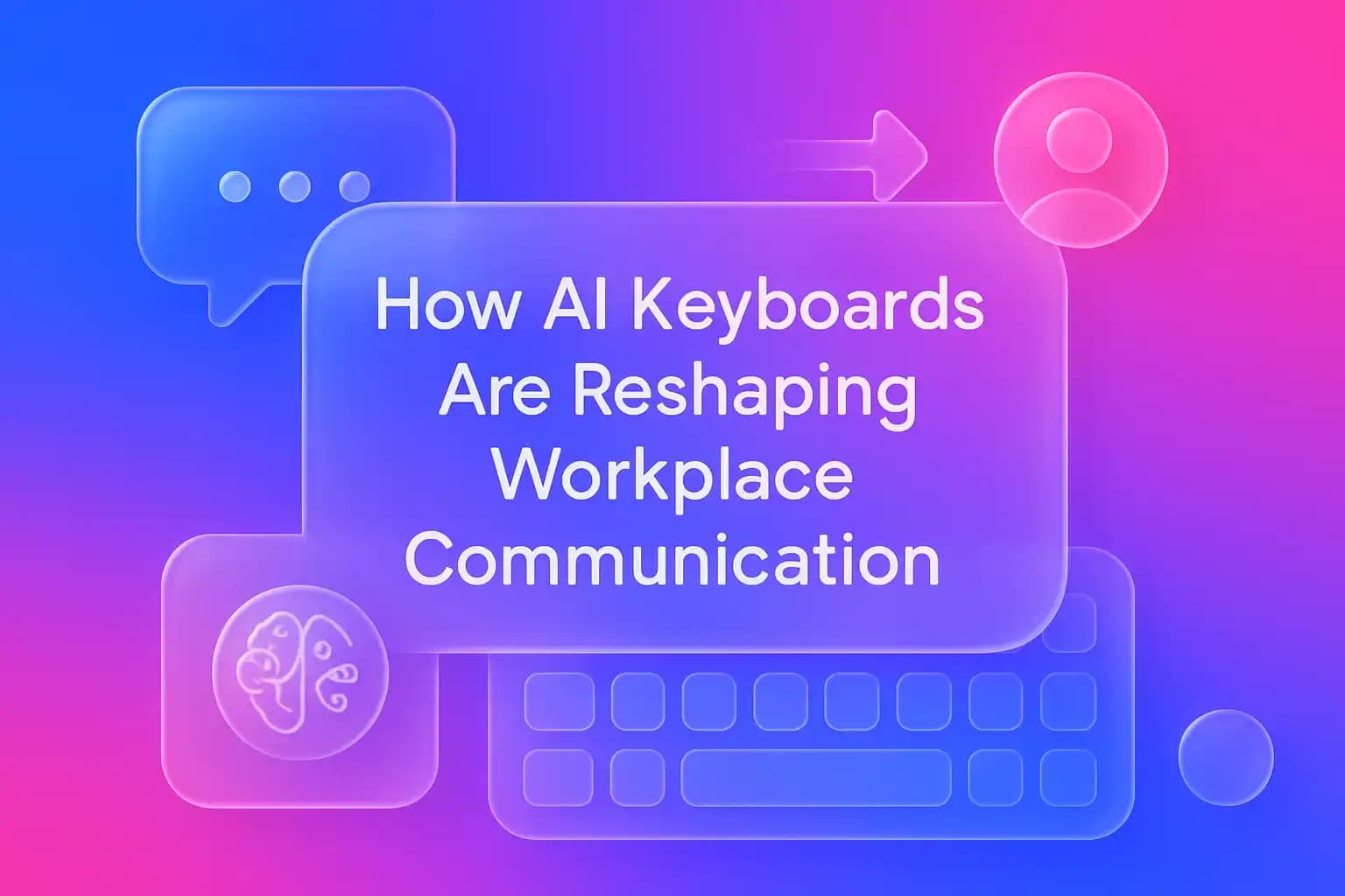 AI Keyboards Reshaping Workplace Communication