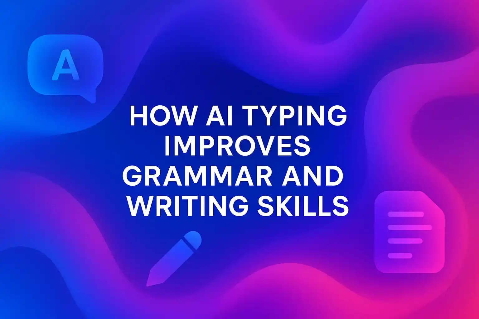 AI typing improving grammar and writing skills