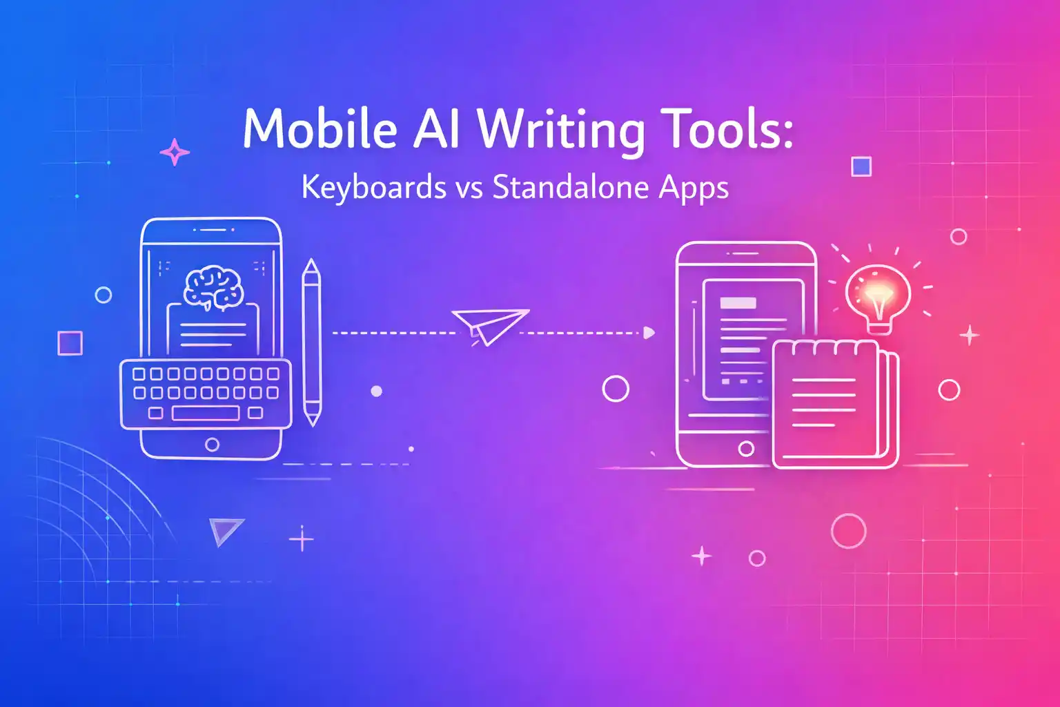 Mobile AI Writing Tools: Keyboards vs Standalone Apps