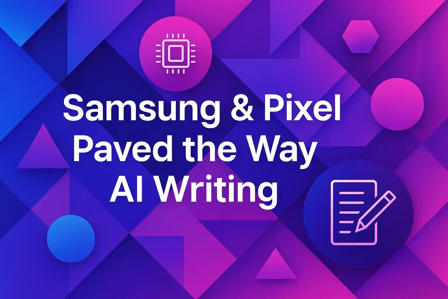 Samsung and Google Pixel phones with AI writing features