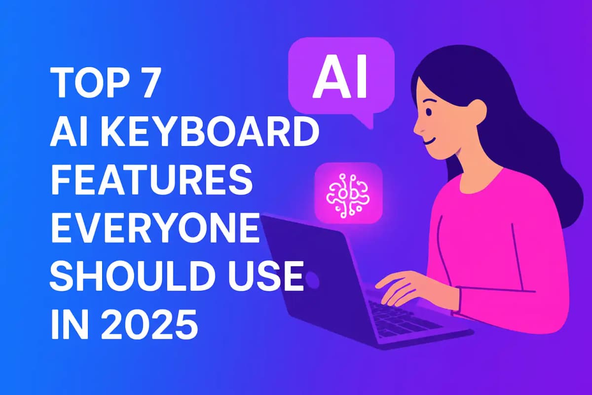 Featured image for article: Top 7 AI Keyboard Features Everyone Should Use in 2025