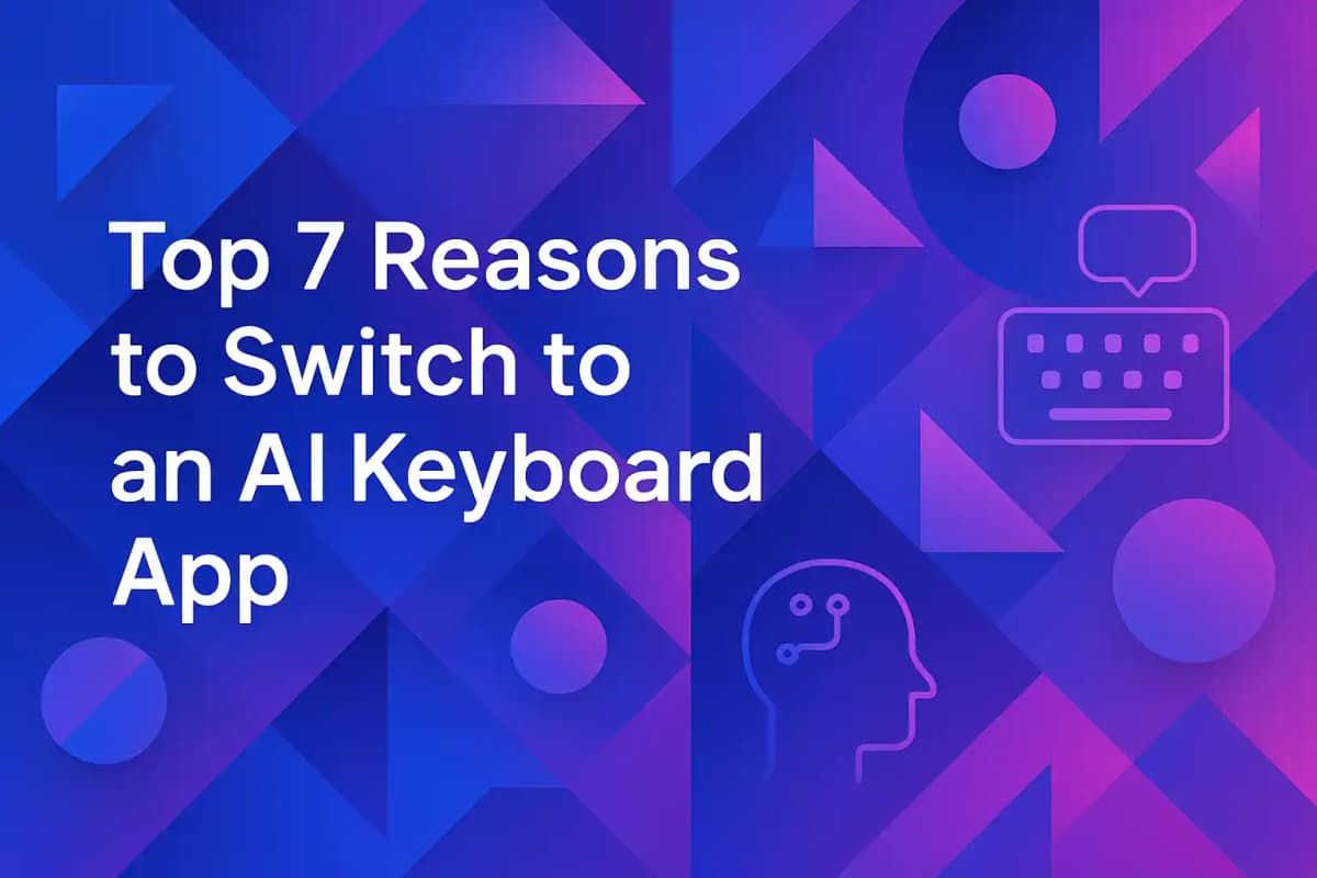 Featured image for article: Top 7 Reasons to Switch to an AI Keyboard App
