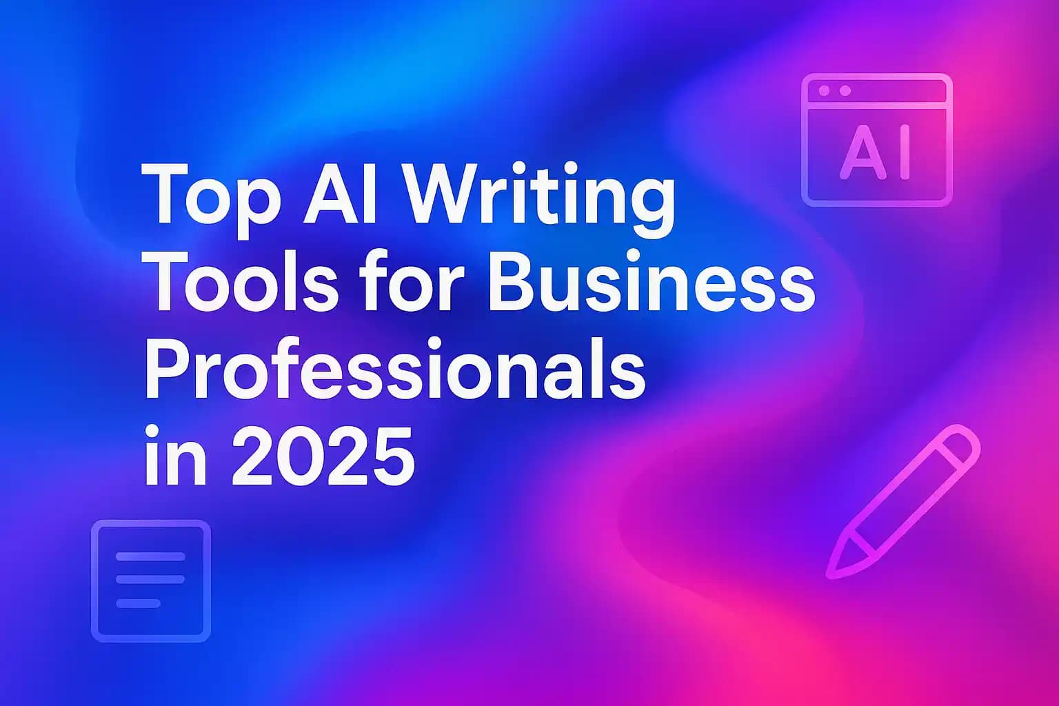 Top AI writing tools for business professionals
