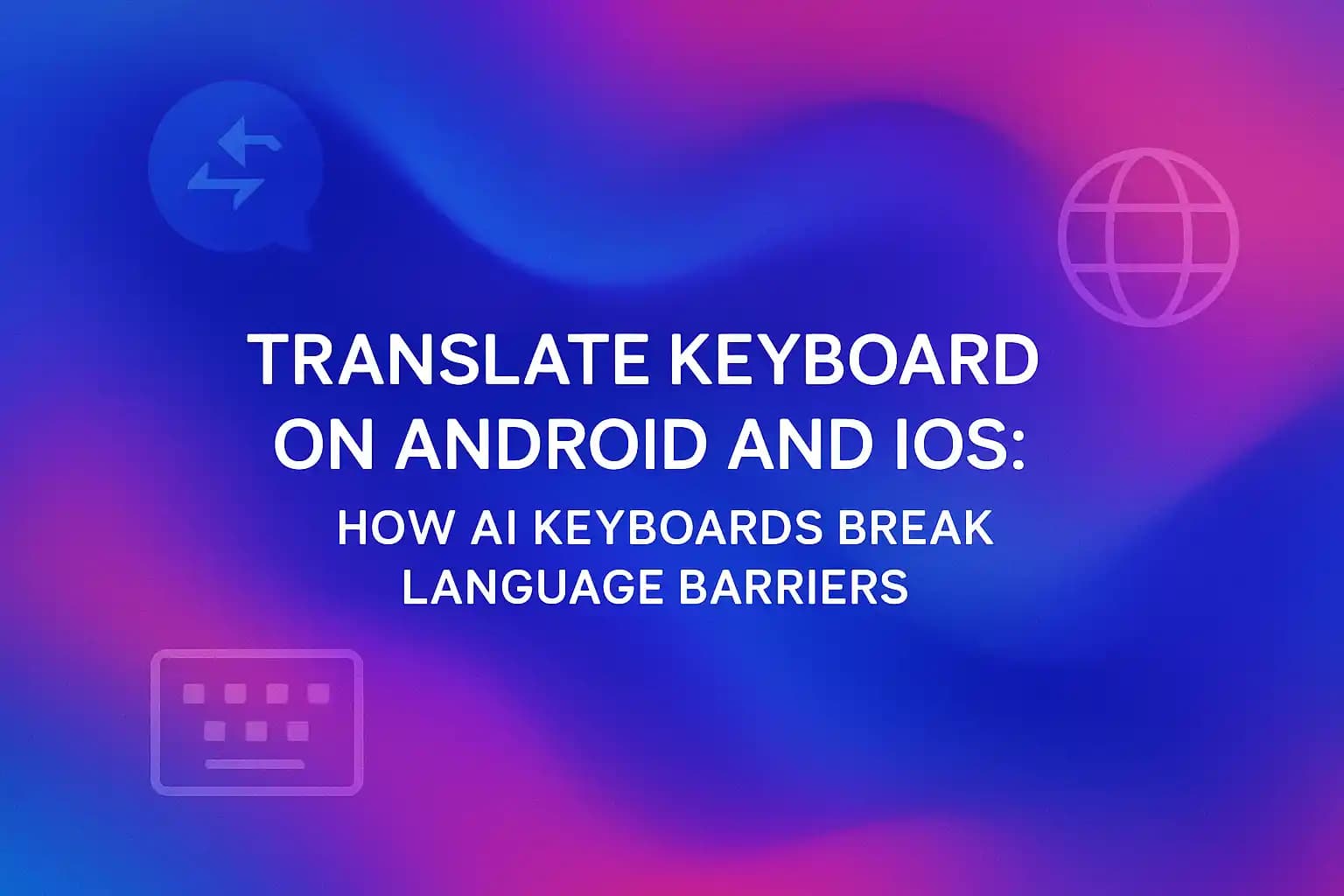 AI Keyboard Translation Features