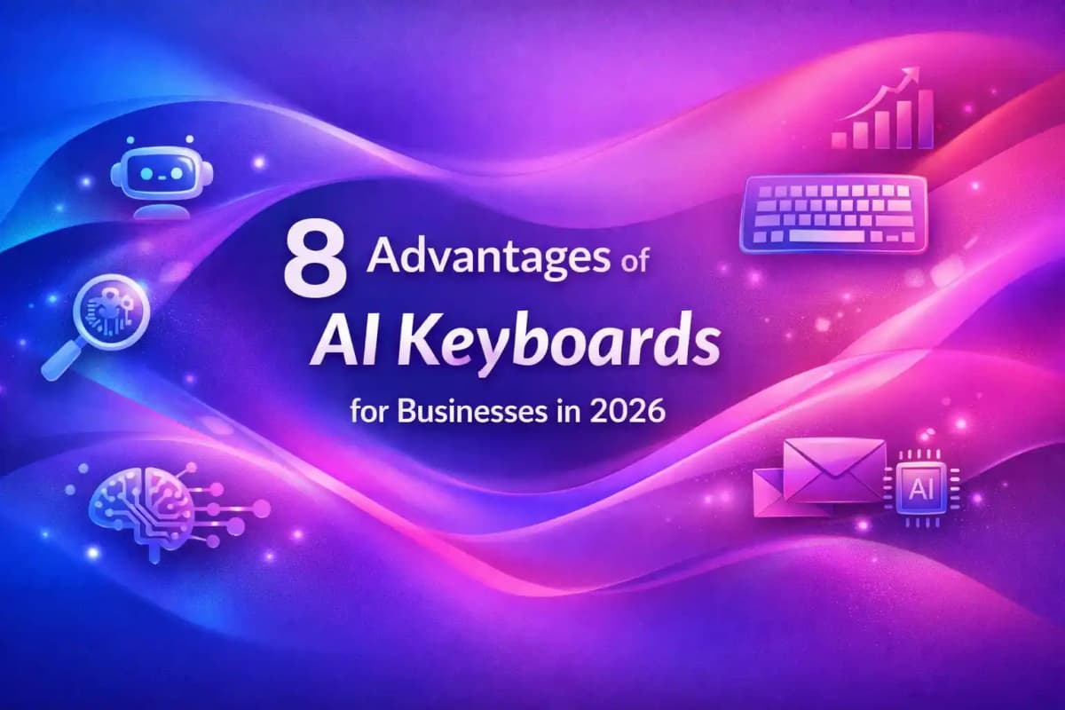 CleverType Blog Post Thumbnail: 8 Advantages of AI Keyboards for Businesses in 2026 Featured image for article: 8 Advantages of AI Keyboards for Businesses in 2026