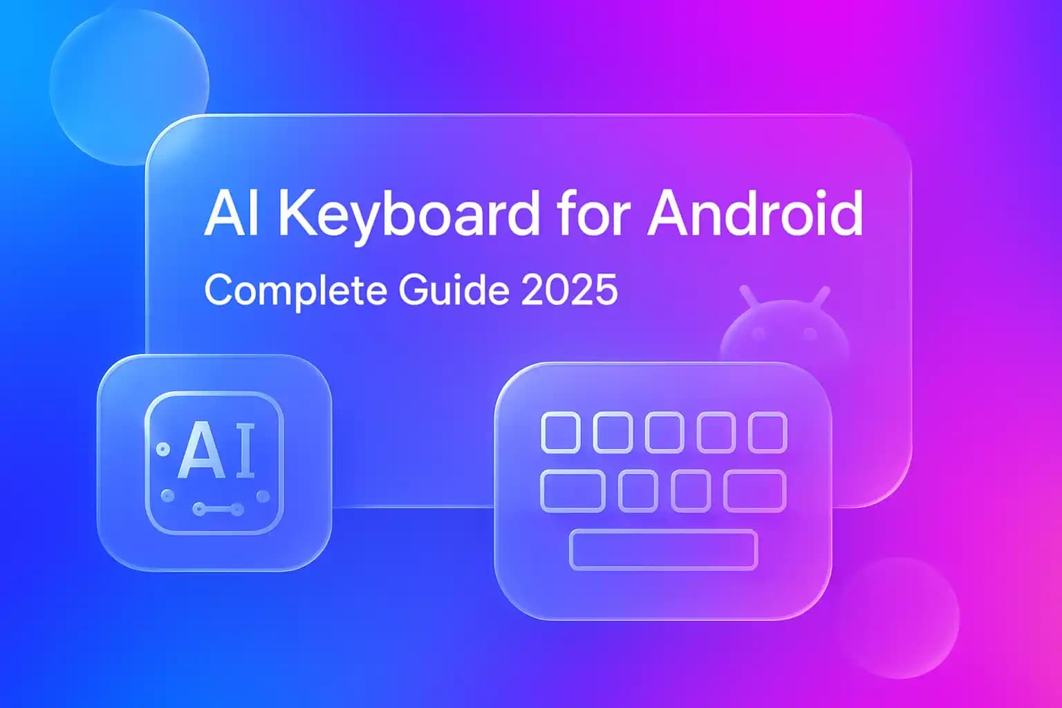 AI Keyboard for Android Complete Guide 2025