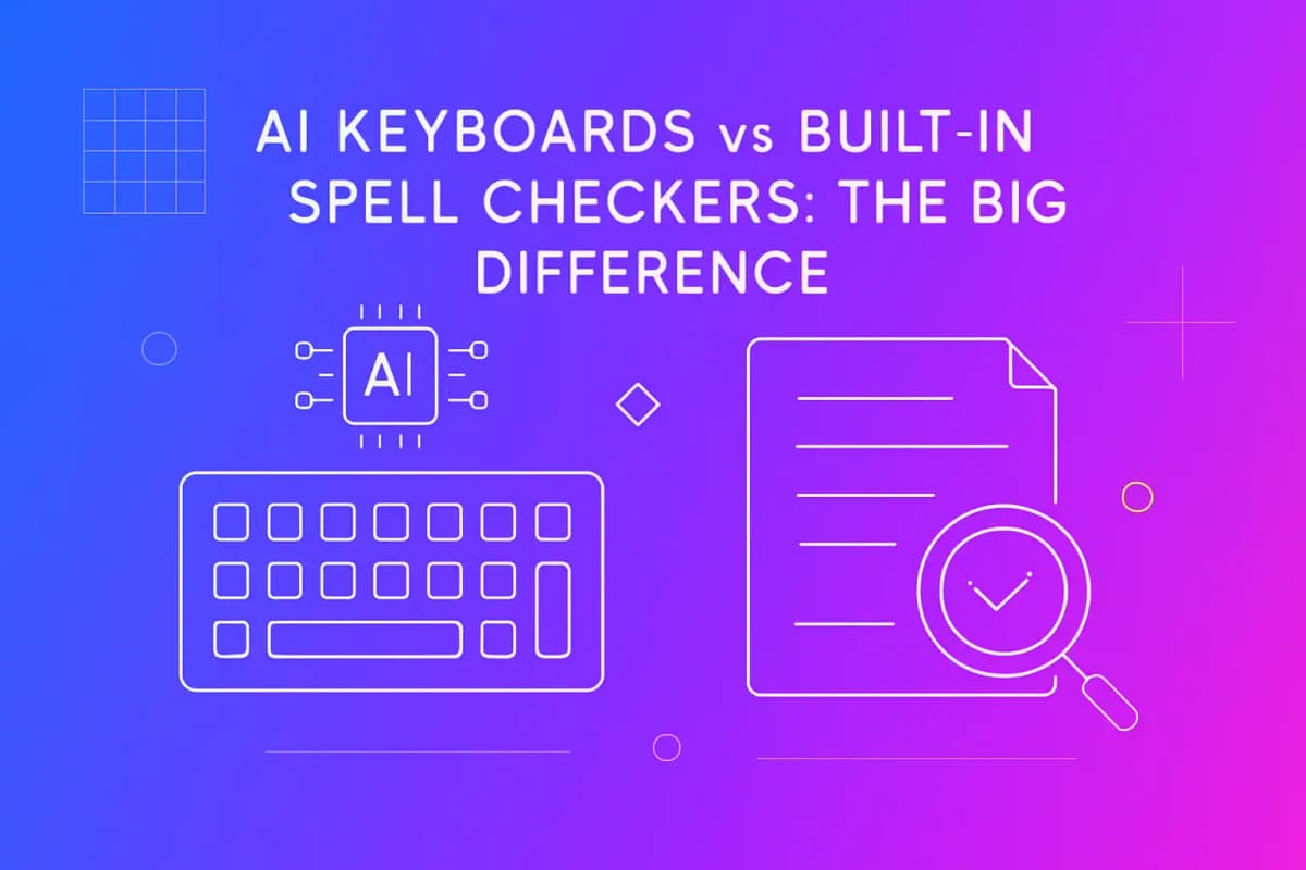 CleverType Blog Post Thumbnail: AI Keyboards vs Built-In Spell Checkers: The Big Difference Featured image for article: AI Keyboards vs Built-In Spell Checkers: The Big Difference