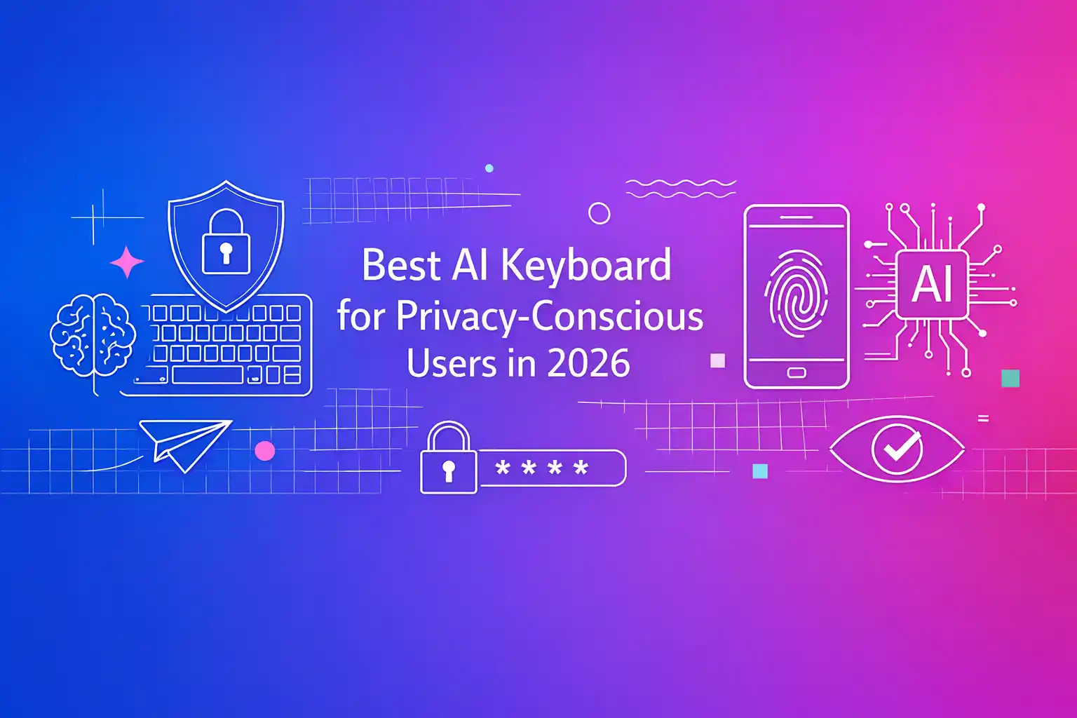 Best AI Keyboard for Privacy-Conscious Users in 2026