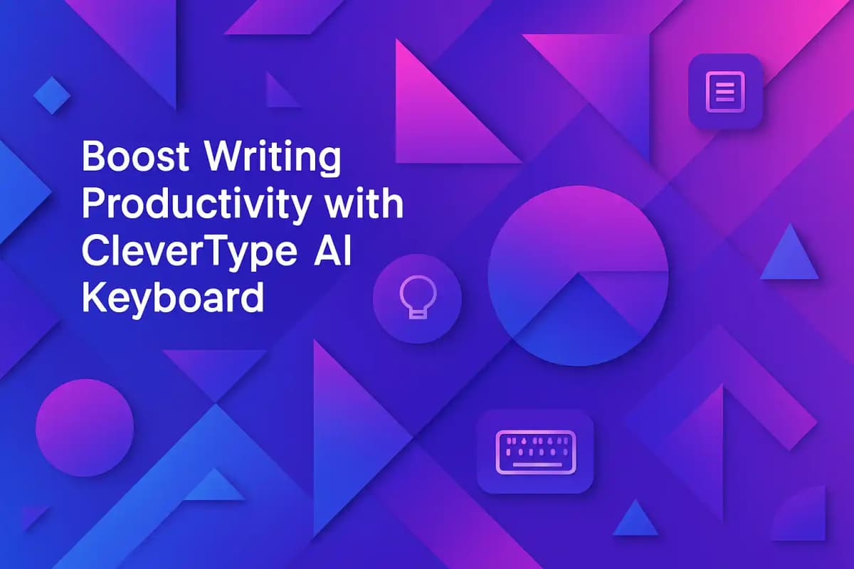 CleverType Blog Post Thumbnail: Boost Writing Productivity with CleverType AI Keyboard Featured image for article: Boost Writing Productivity with CleverType AI Keyboard