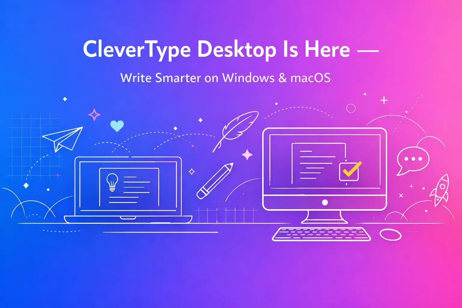 CleverType Desktop Is Here — Write Smarter on Windows & macOS