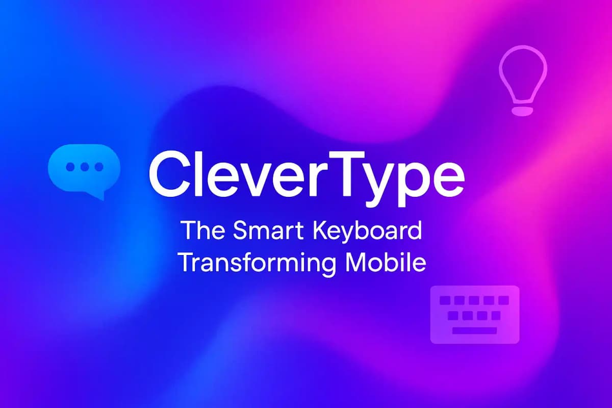 CleverType Blog Post Thumbnail: CleverType: The Smart Keyboard Transforming Mobile Featured image for article: CleverType: The Smart Keyboard Transforming Mobile