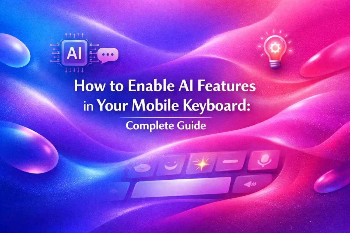 CleverType Blog Post Thumbnail: How to Enable AI Features in Your Mobile Keyboard: Complete Guide Featured image for article: How to Enable AI Features in Your Mobile Keyboard: Complete Guide