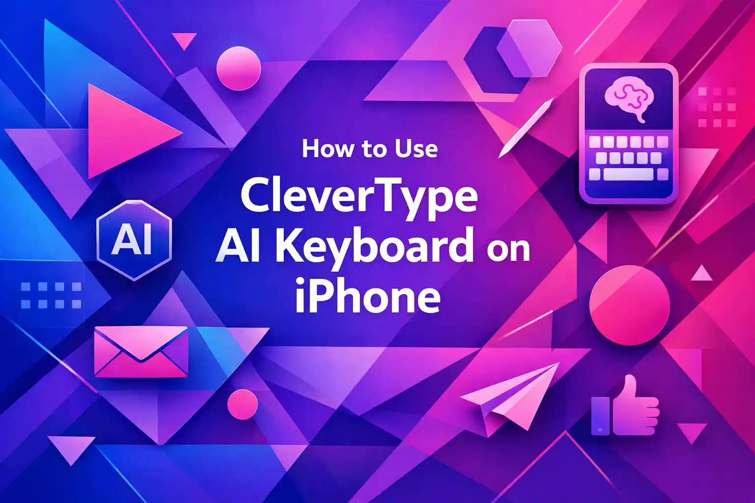 CleverType Blog Post Thumbnail: How to Use CleverType AI Keyboard on iPhone Featured image for article: How to Use CleverType AI Keyboard on iPhone