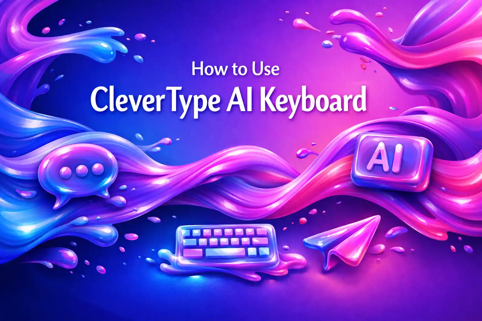 How to Use CleverType AI Keyboard