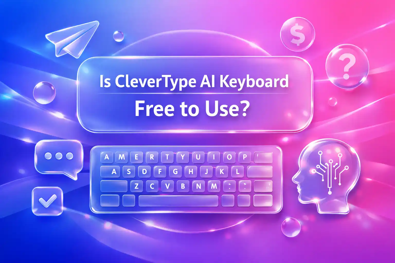 CleverType Blog Post Thumbnail: Is CleverType AI Keyboard Free to Use? Featured image for article: Is CleverType AI Keyboard Free to Use?
