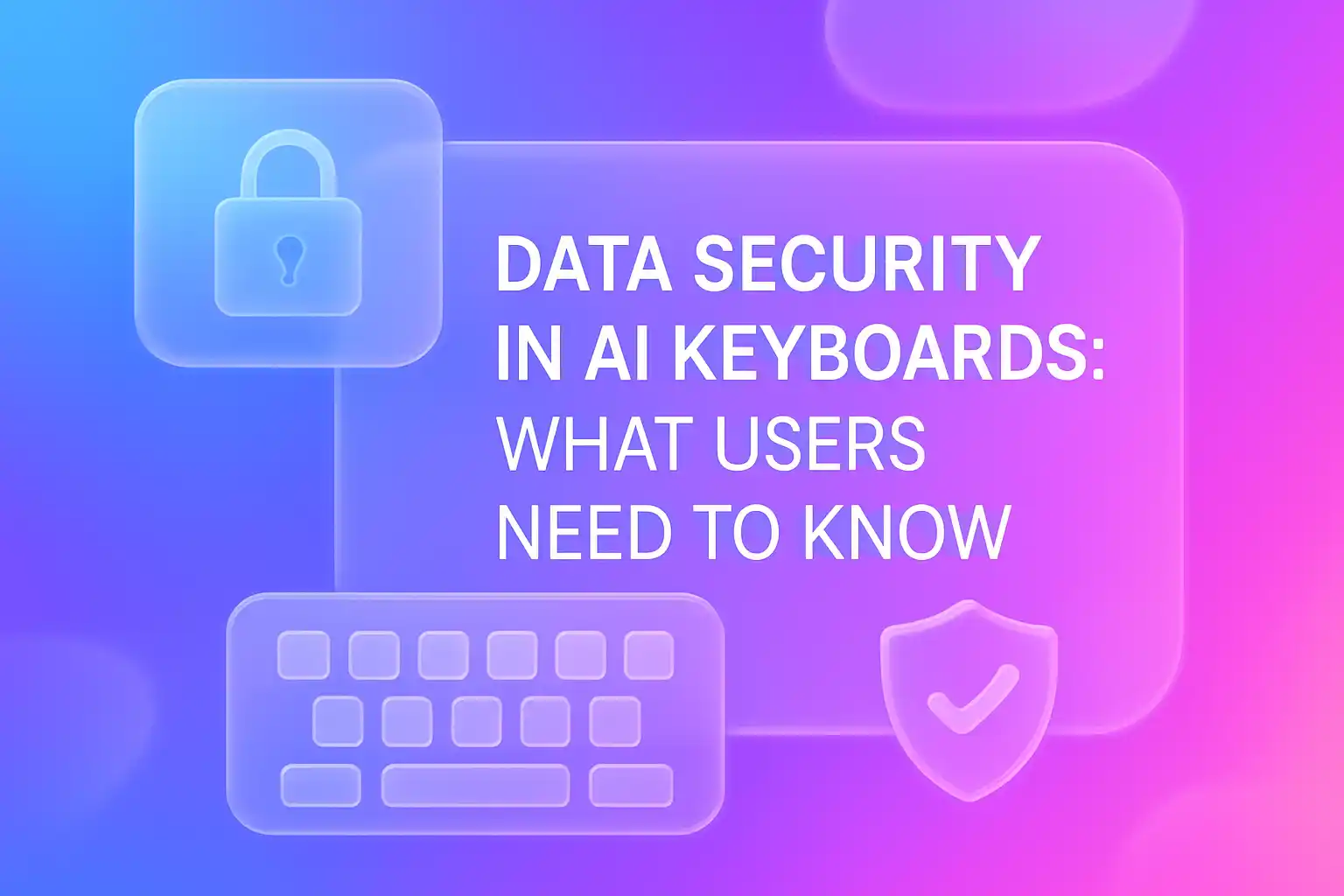 Keyboards Data Processing Data Security in AI Keyboards: What Users Need to Know