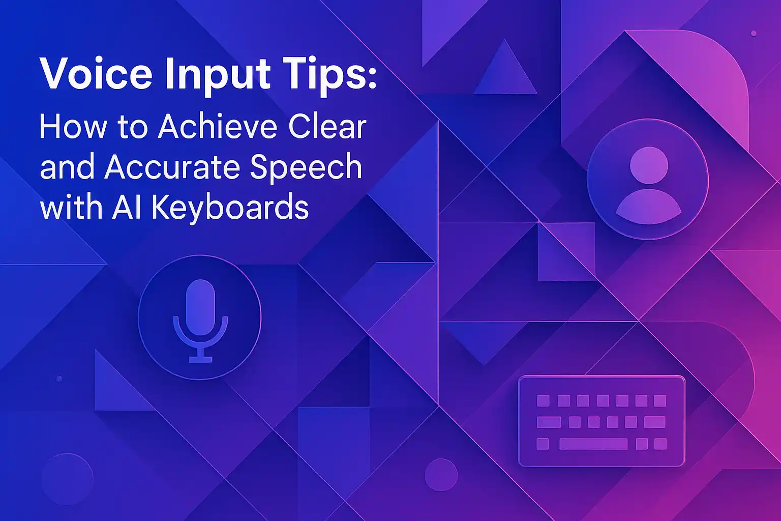 Voice Input Tips: How to Achieve Clear and Accurate Speech with AI ...