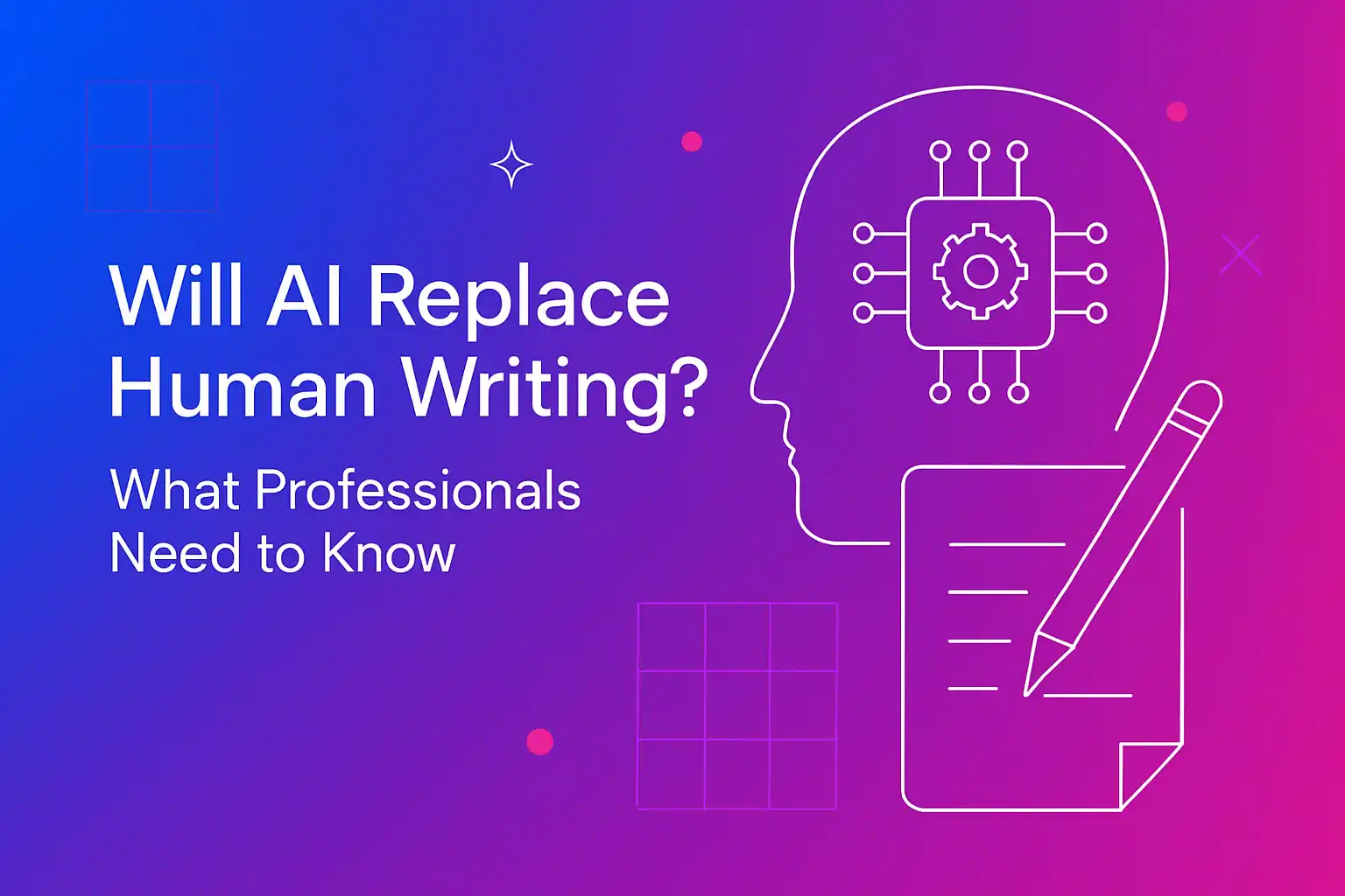 Will AI Replace Human Writing? What Professionals Need to Know
